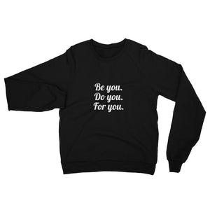 Be You. Fleece Raglan Sweatshirt