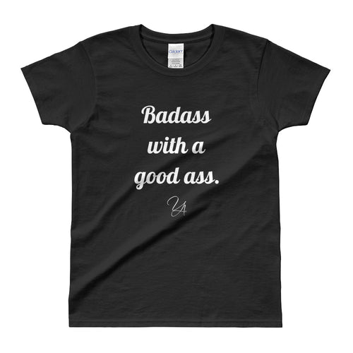 Badass with a good ass. Ladies' T-shirt