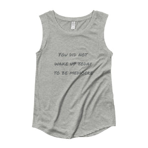 "You did not wake up today to be mediocre" Ladies’ Cap Sleeve T-Shirt